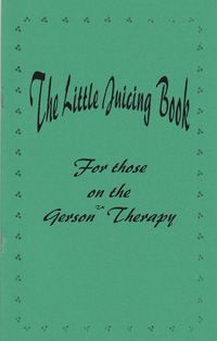 The Little Juicing Book Gerson Therapy Paperback New