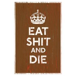 Eat Shit And Die Posters & Prints