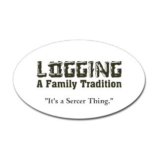 Logger Gifts  Logger Bumper Stickers  Family Tradition Decal