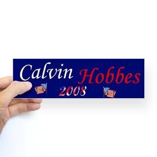 Calvin and Hobbes for President 2008 Bumper Sticker by sillythingssc