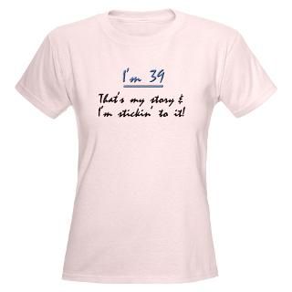 39, funny birthday saying on t shirts & gifts : Winkys t shirts
