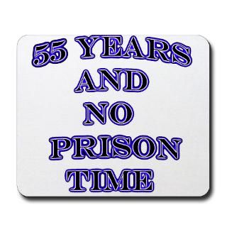 55 years no prison Mousepad for $13.00