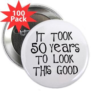  50 Buttons  50th birthday, look this good 2.25 Button (100 pa