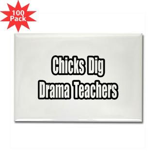 and Entertaining  Chicks Dig Drama Teachers Rectangle Magnet (100