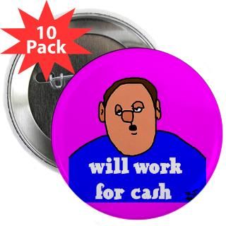 work for cash 2 25 button 100 pack $ 109 98