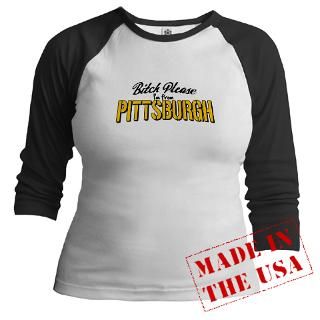 Bitch Please Im From Pittsburgh  Notorious Apparel