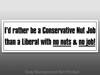 Rather Be Conservative Nut Job Than Liberal Sticker