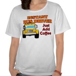 School Bus Driver Sayings T Shirts, School Bus Driver Sayings Gifts