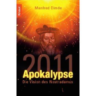Apokalypse 2011 Die Vision des Nostradamus Manfred Dimde