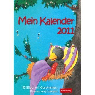 Mein Kalender 2011 53 Bilder mit Geschichten, Reimen und Liedern für