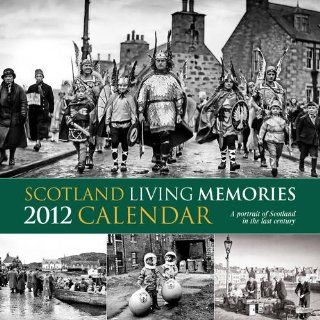 The Scotsman 2012 Scotland Memories Calendar Scotland Living Memories