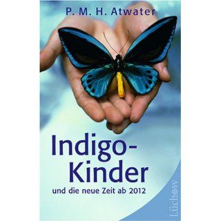 Indigo Kinder und die neue Zeit ab 2012: P. M. H. Atwater