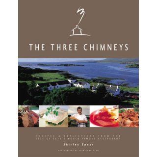 Three Chimneys Recipes and Reflections Shirley Spear