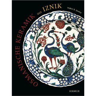 Osmanische Keramik aus Iznik Walter R. Denny Bücher