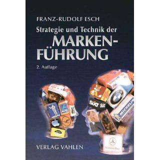 Strategie und Technik der Markenführung Franz Rudolf Esch