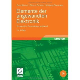 Elemente der angewandten Elektronik Kompendium für Ausbildung und
