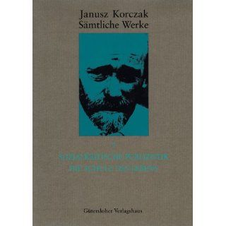 Janusz Korczak Sämtliche Werke Sozialkritische Publizistik. Die