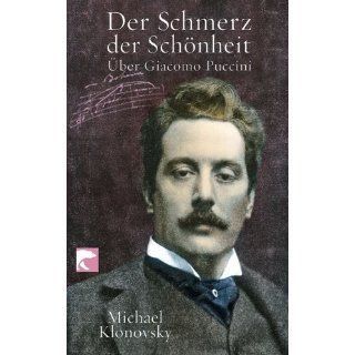 Der Schmerz der Schönheit: Über Giacomo Puccini: Michael
