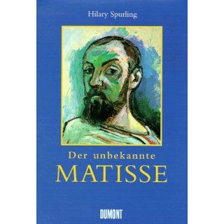 Der unbekannte Matisse. Eine Biographie, 1869 1908: Hilary