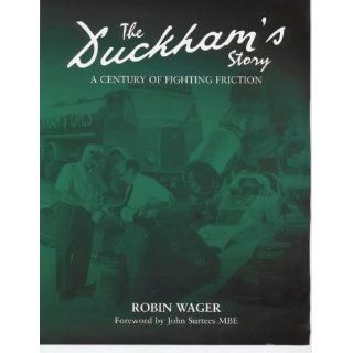 Duckhams A Century of Fighting Friction Robin Wager, John