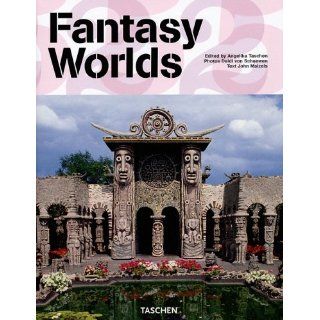 Fantasy Worlds Angelika Taschen, John Maizels, Deidi von