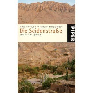 Die Seidenstraße: Mythos und Gegenwart: Claus Richter