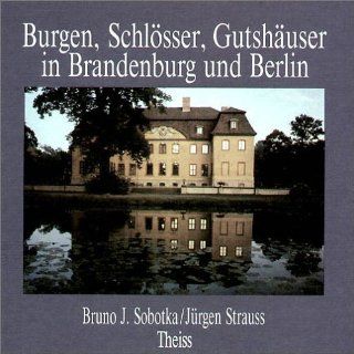 Burgen, Schlösser, Gutshäuser in Brandenburg und Berlin 