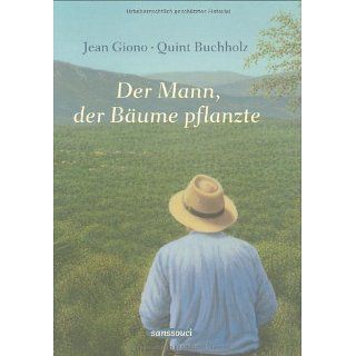 Der Mann, der Bäume pflanzte Jean Giono, Quint Buchholz