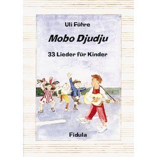Mobo Djudju. 33 Lieder für Kinder Uli Führe Bücher
