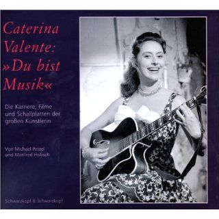 Caterina Valente: Du bist Musik. Die Karriere, Filme und