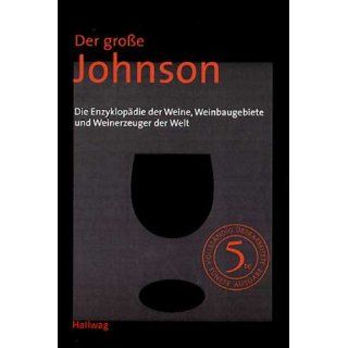 Der große Johnson Die Enzyklopädie der Weine, Weinbaugebiete und