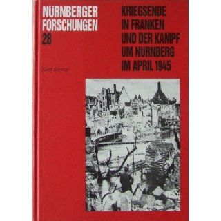 Kriegsende in Franken und der Kampf um Nürnberg im April 1945