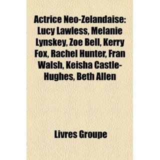 Actrice No Zlandaise Lucy Lawless, Melanie Lynskey, Zoe Bell, Kerry