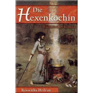 Die Hexenköchin: Historischer Roman eBook: Roswitha Hedrun: 