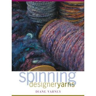 Spinning Designer Yarns Diane Varney Englische Bücher