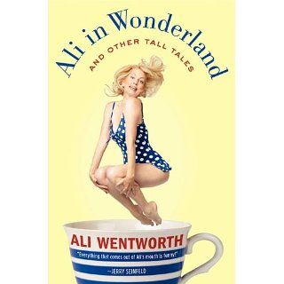 Ali in Wonderland And Other Tall Tales eBook Ali Wentworth 