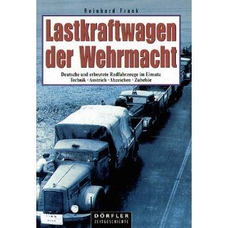 Lastkraftwagen der Wehrmacht: Deutsche und erbeutete Radfahrzeuge im