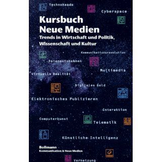 Kursbuch Neue Medien. Trends in Wirtschaft und Politik, Wissenschaft