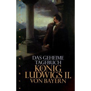Das geheime Tagebuch König Ludwigs II. von Bayern König