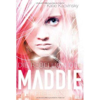 Die Rebellion der Maddie Freeman Katie Kacvinsky, Ulrike