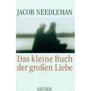 Das kleine Buch der großen Liebe: Jacob Needleman: Bücher