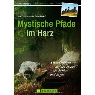 Mystische Pfade im Harz 35 Wanderungen auf den Spuren von Mythen und