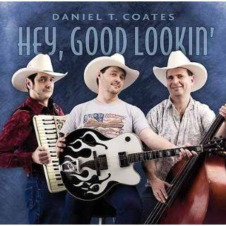 Daniel T. Coates   HEY, GOOD LOOKIN   Coates Cat Records 109 