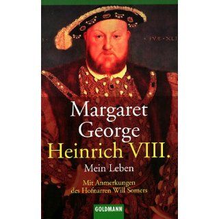 Heinrich VIII., Mein Leben Margaret George, Rainer Schmidt