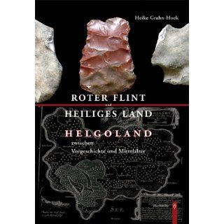 Roter Flint und Heiliges Land Helgoland zwischen Vorgeschichte und