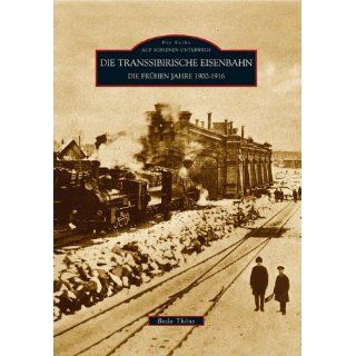 Auf Schienen Unterwegs: Die Transsibirische Eisenbahn: Die frühen