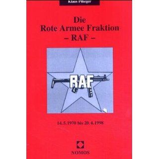 Die Rote Armee Fraktion. RAF. 14.5.1970 bis 20.4.1998 