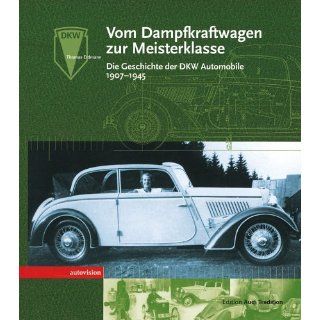Vom Dampfkraftwagen zur Meisterklasse. Die Geschichte der DKW