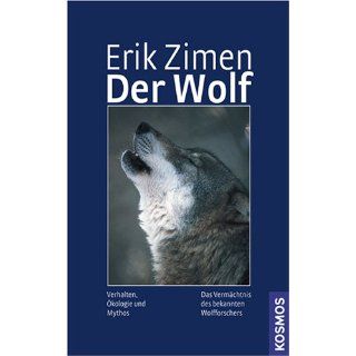 Der Wolf Verhalten, Ökologie und Mythos Erik Zimen