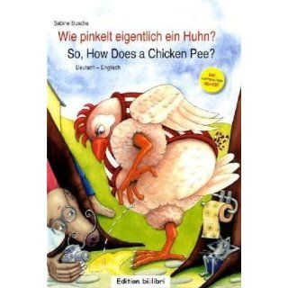 Wie pinkelt eigentlich ein Huhn? Kinderbuch Deutsch Englisch So, how